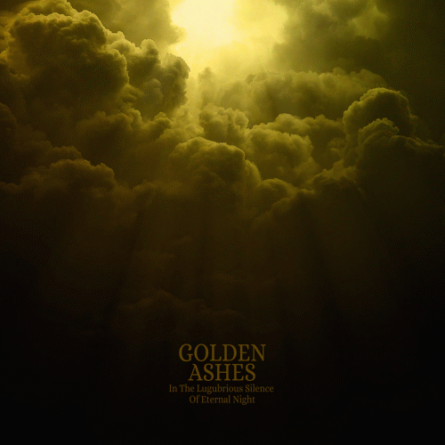 Golden Ashes : In the Lugubrious Silence of Eternal Night